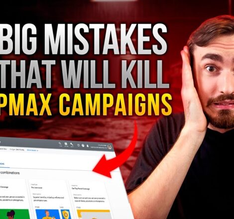 Performance Max: 6 Mistakes That Will Kill Your Campaigns