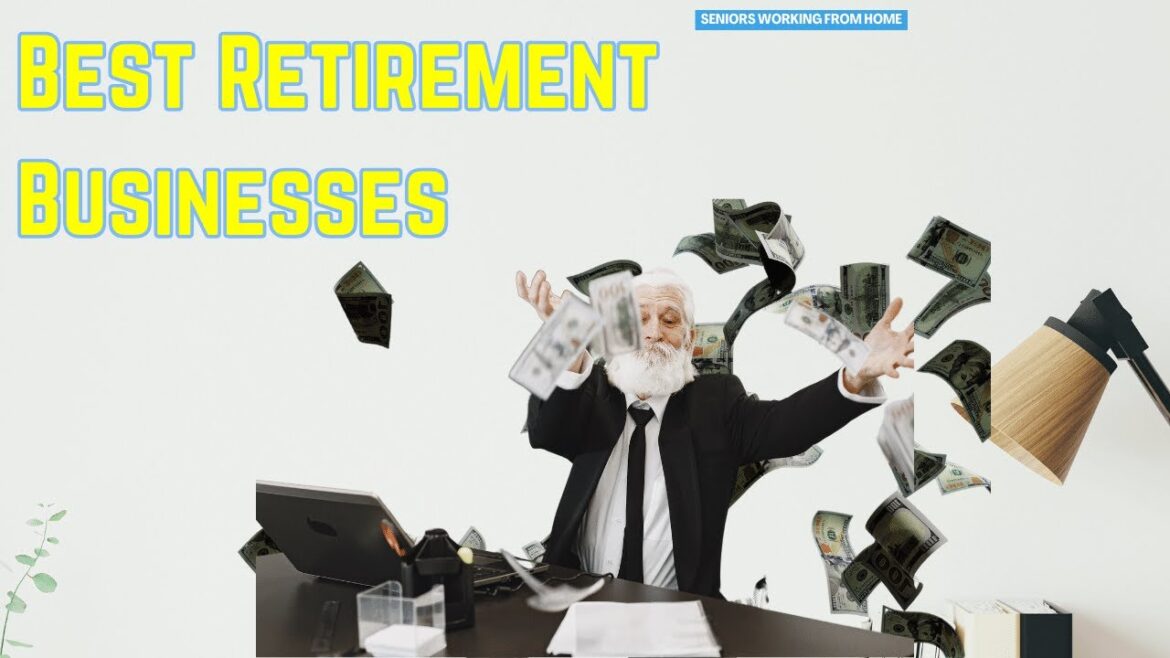 Best Retirement Businesses – Profitable Ventures for Seniors